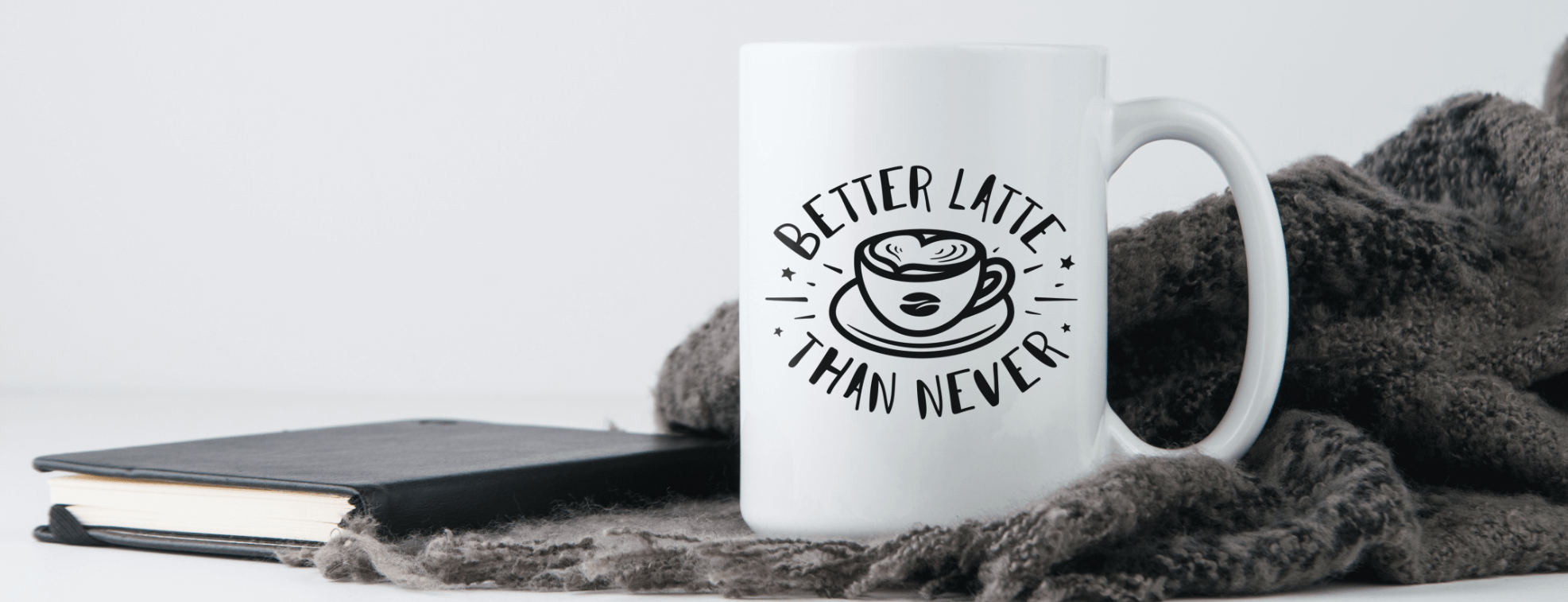 Coffee mug for coffee lovers with Better Latte Then Never caption on it